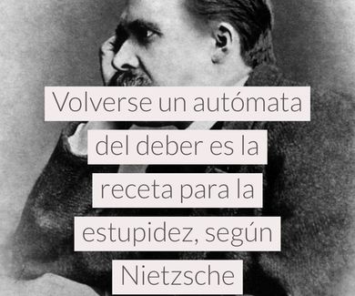 Volverse un autómata del deber es la receta para la estupidez, según Nietzsche  