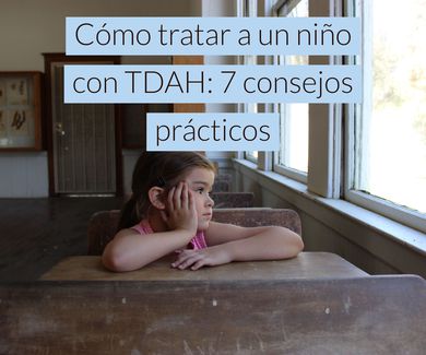 Cómo tratar a un niño con TDAH: 7 consejos prácticos 