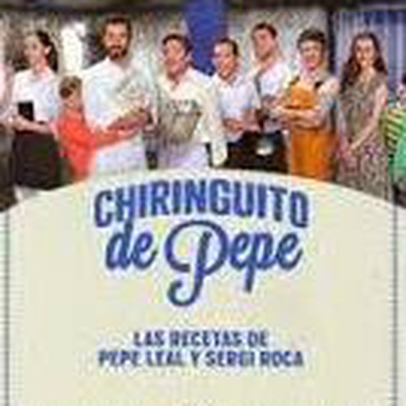 CHIRINGUITO DE PEPE - LAS RECETAS DE PEPE LEAL Y SERGI ROCA
