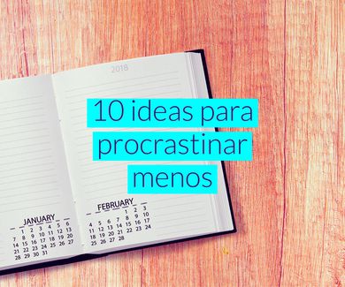 10 ideas para procrastinar menos