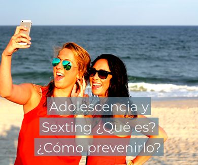 Adolescencia y Sexting ¿Qué es? ¿Cómo prevenirlo?