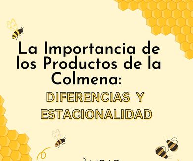 La Importancia de los Productos de la Colmena: Diferencias y Estacionalidad