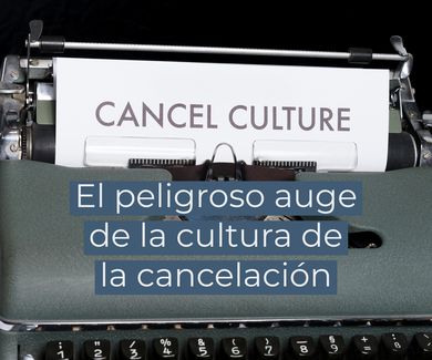 El peligroso auge de la cultura de la cancelación