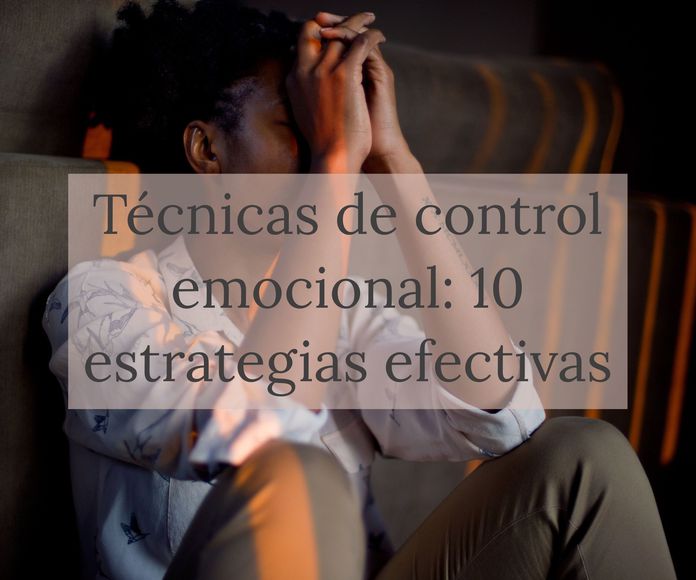 Técnicas de control emocional: 10 estrategias efectivas  }}