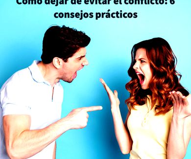 Cómo dejar de evitar el conflicto: 6 consejos prácticos