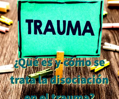 ¿Qué es y cómo se trata la disociación en el trauma?