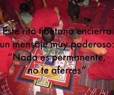 Este rito tibetano encierra un mensaje muy poderoso: “Nada es permanente, no te aferres”