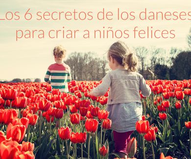 Los 6 secretos de los daneses para criar a niños felices