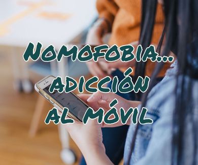 Nomofobia... adicción al móvil