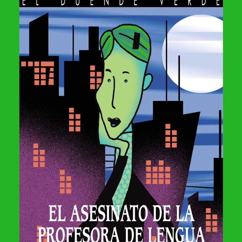 EL ASESINATO DE LA PROFESORA DE LENGUA. ANAYADUENDE VERDE ISBN: 978-84-667-6252-6 SIERRA I FABRA, JORDI