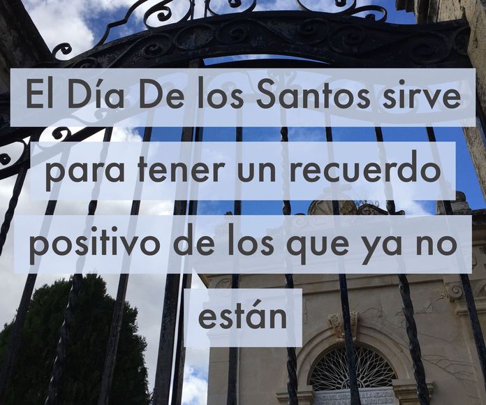 El Día De Los Santos sirve para tener un recuerdo positivo de los que ya no están 