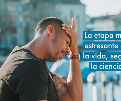 La etapa más estresante de la vida, según la ciencia