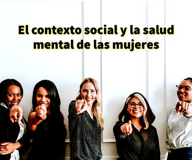 El contexto social y la salud mental de las mujeres