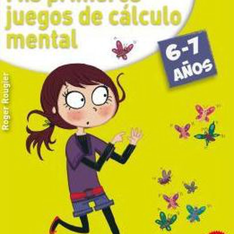 MIS PRIMEROS JUEGOS DE CALCULO MENTAL (6-7 AÑOS) 