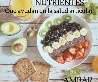 Nutrientes que ayudan a nuestra salud articular: