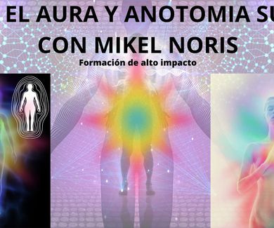 CURSO VER EL AURA. Aprender a ver lo  sutil. Incluye ANATOMÍA ENERGÉTICA con Mikel Noris Online.