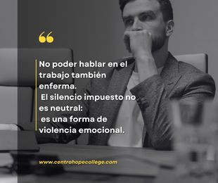 Cuando el silencio enferma: la cultura del callar en el trabajo y su impacto en la salud mental