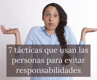 7 tácticas que usan las personas para evitar responsabilidades