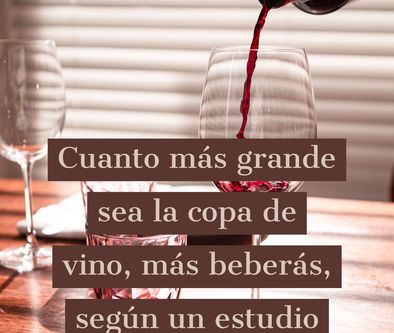 El tamaño (de la copa de vino) importa: con vasos más grandes se bebe un  10% más según un reciente estudio de la Universidad de Cambridge