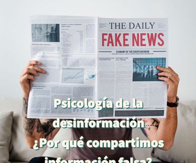 Psicología de la desinformación ¿Por qué compartimos información falsa?