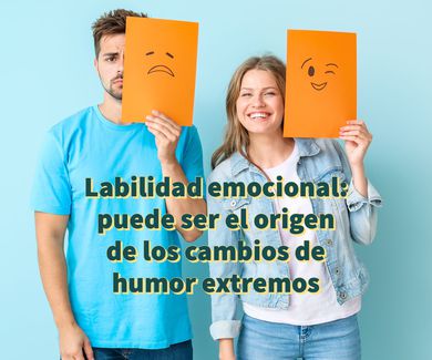 Labilidad emocional: puede ser el origen de los cambios de humor extremos