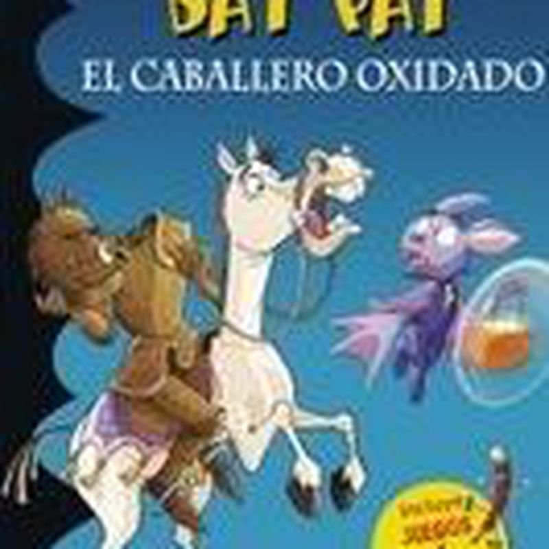 BAT PAT: EL CABALLERO OXIDADO. ROBERTO PAVANELLO 