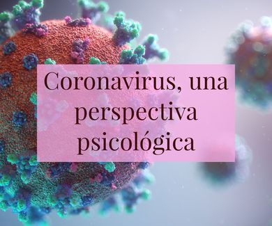 Coronavirus, una perspectiva psicológica 