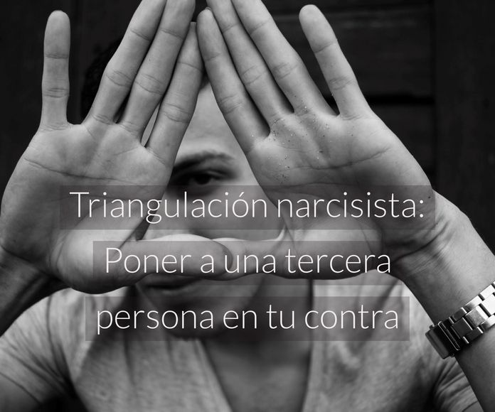 Triangulación narcisista: Poner a una tercera persona en tu contra 