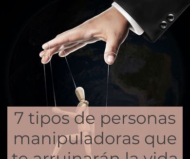 7 tipos de personas manipuladoras que te arruinarán la vida sin darte cuenta 