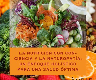 La Nutrición con Con-ciencia y la Naturopatía: Un Enfoque Holístico para una Salud Óptima