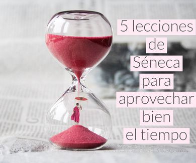 5 lecciones de Séneca para aprovechar bien el tiempo