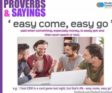 Proverbs and Sayings:Easy come,Easy go
